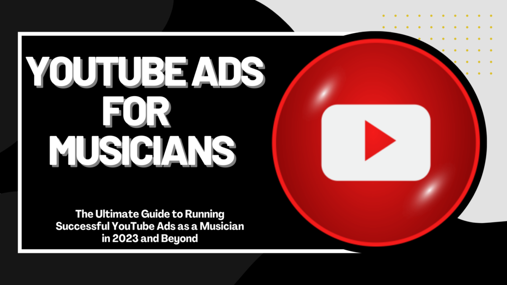 How Musicians Can Effectively Run YouTube Ads in 2023 and beyond (themobiletraffic.com)