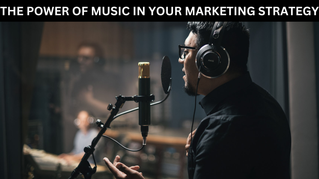 Harnessing the Power of Music in Your Marketing Strategy