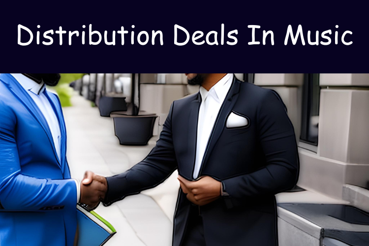 Distribution Deals in Music